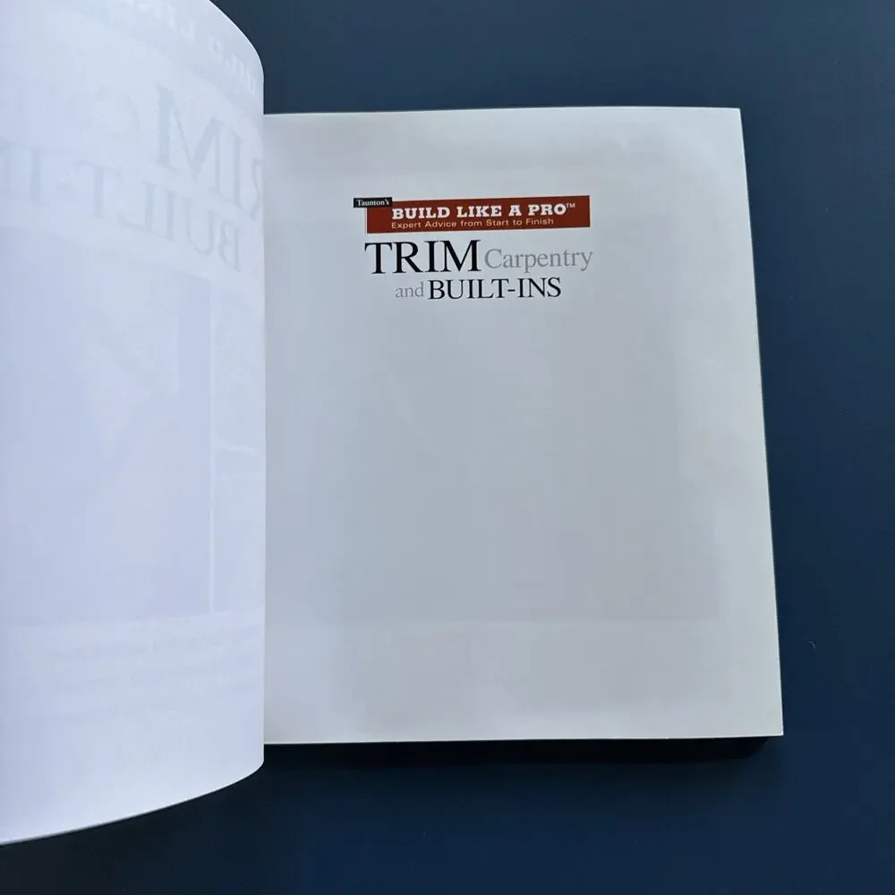 Trim Carpentry and Built-Ins: Taunton's Blp: Expert Advice from Start to Finish